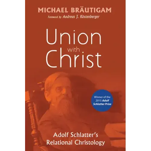 Union with Christ: Adolf Schlatter's Relational Christology