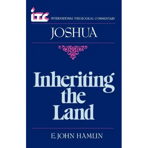 Inheriting the Land: A Commentary on the Book of Joshua