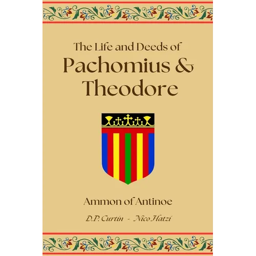 The Life and Deeds of Pachomius and Theodore