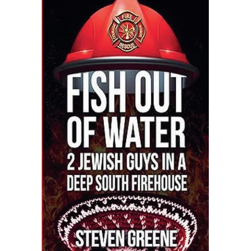 Fish Out of Water - 2 Jewish Guys in a Deep South Firehouse