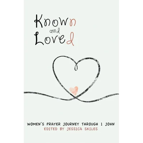 Known and Loved: Women's Prayer Journey Through 1 John
