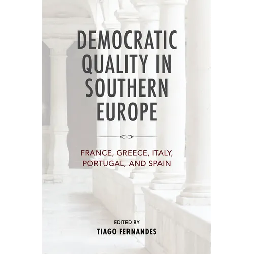 Democratic Quality in Southern Europe: France, Greece, Italy, Portugal, and Spain - Hardcover