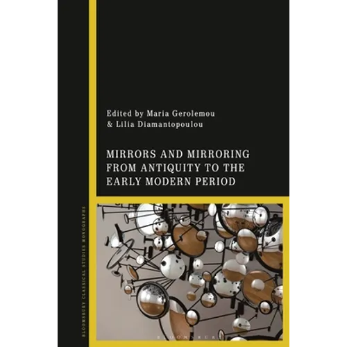 Mirrors and Mirroring from Antiquity to the Early Modern Period
