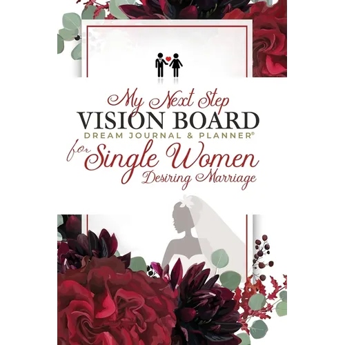 My Next Step Vision Board Dream Journal & Planner(R) for Single Women Desiring Marriage
