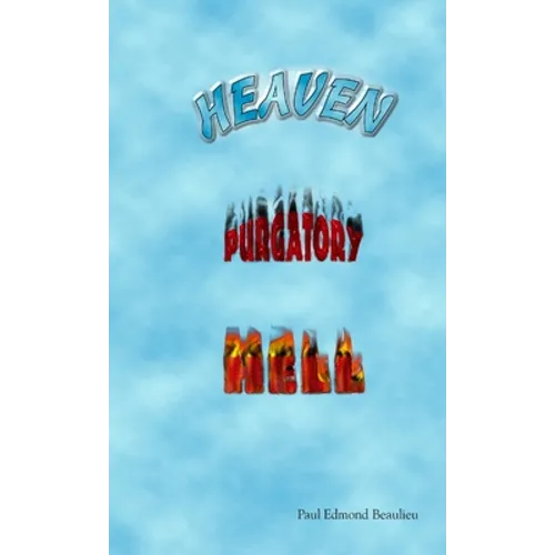 Heaven, Purgatory, Hell