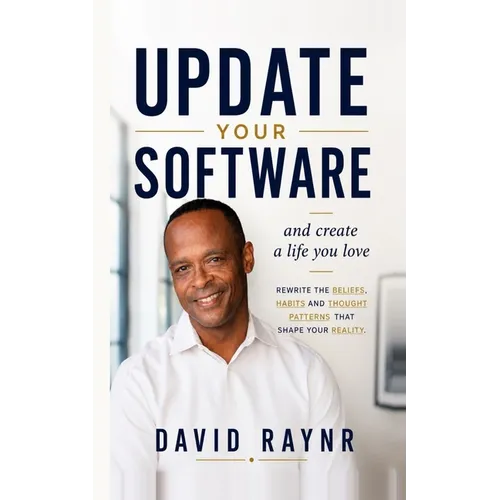 Update Your Software: and Create a Life You Love