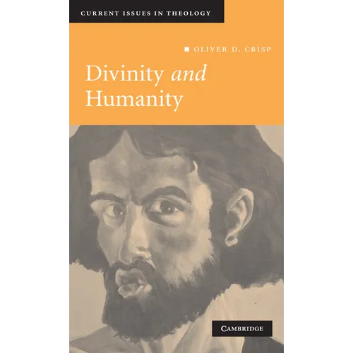 Divinity and Humanity: The Incarnation Reconsidered