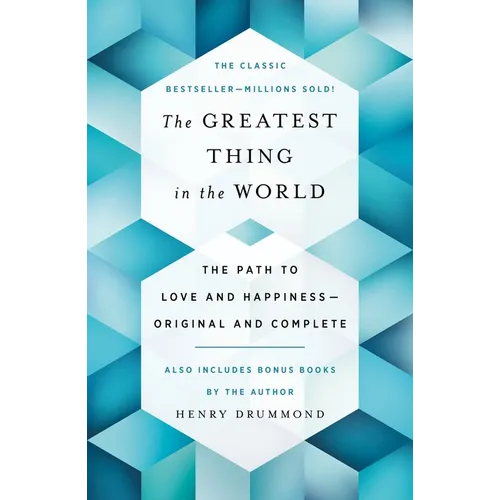 The Greatest Thing in the World: The Path to Love and Happiness--Original and Complete Also Includes Bonus Books by the Author