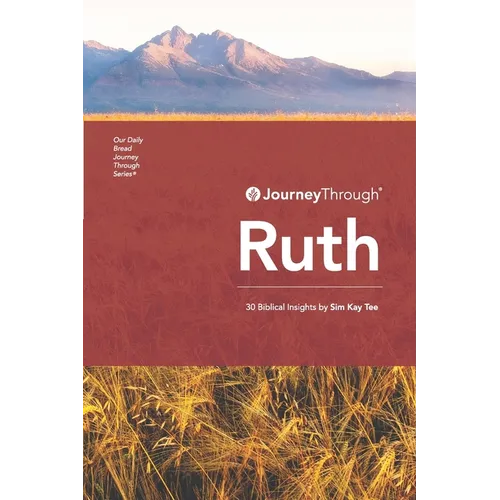 Journey Through Ruth: 30 Biblical Insights By Sim Kay Tee