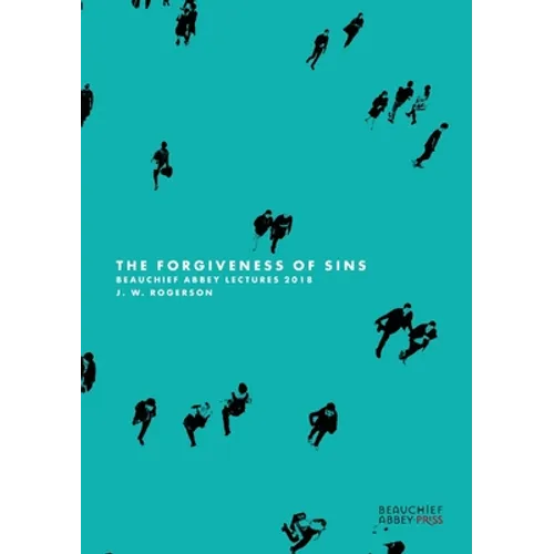 The Forgiveness of Sins: Beauchief Abbey Lectures 2018