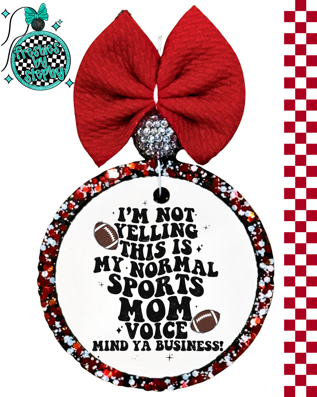 I’m Not Yelling Sports Mom Freshie | Funny Car Freshener