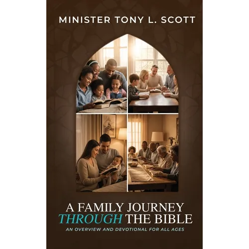 A Family Journey Through the Bible: An Overview and Devotional for All Ages