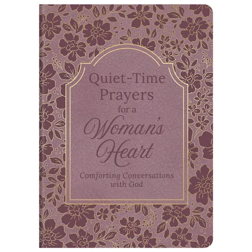 Quiet-Time Prayers for a Woman's Heart: Comforting Conversations with God
