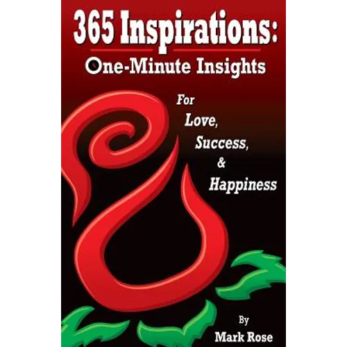 365 Inspirations: One Minute Insights for Love Success and Happiness
