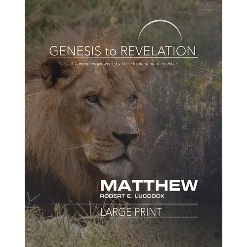 Genesis to Revelation: Matthew Participant Book: A Comprehensive Verse-By-Verse Exploration of the Bible