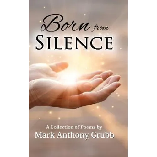 Born from Silence: A Collection of Poems