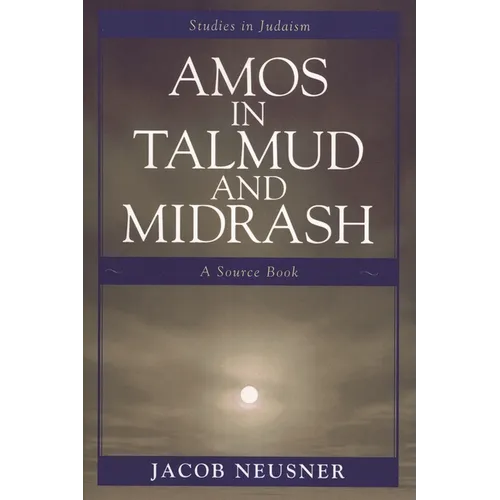 Amos in Talmud and Midrash: A Source Book