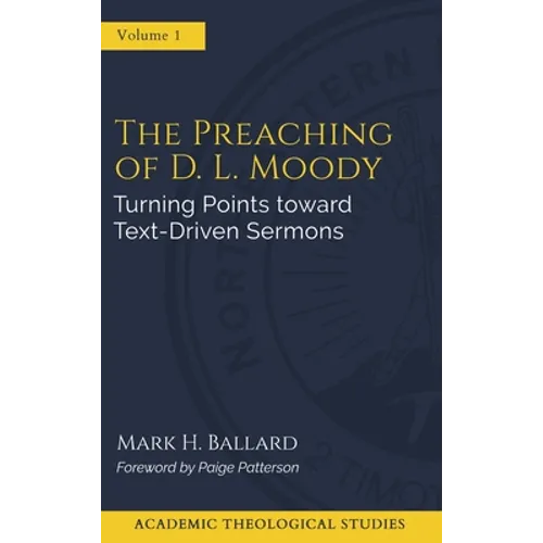 The Preaching of D. L. Moody: Turning Points toward Text-Driven Preaching