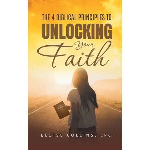 The 4 Biblical Principles to Unlocking Your Faith