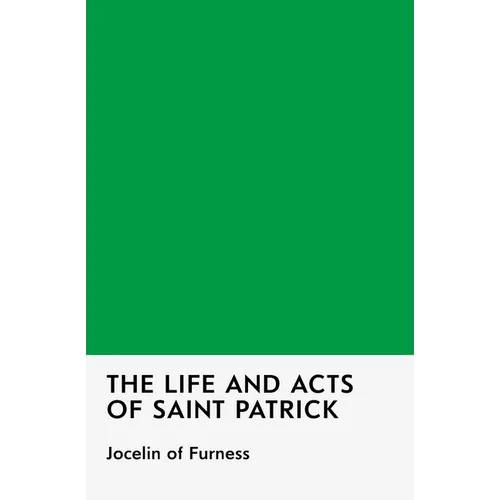 The Life and Acts of Saint Patrick