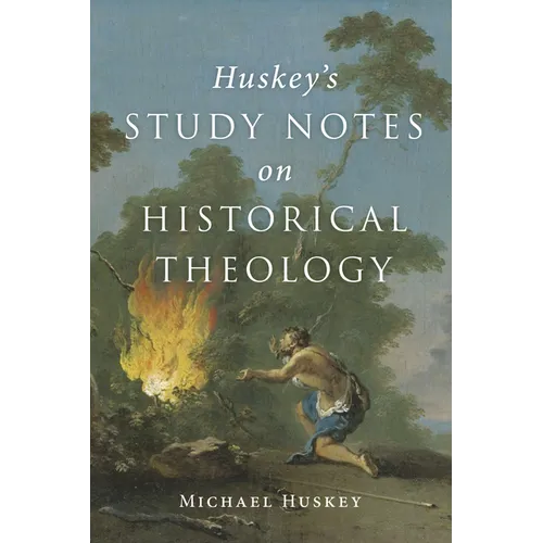 Huskey's Study Notes on Historical Theology