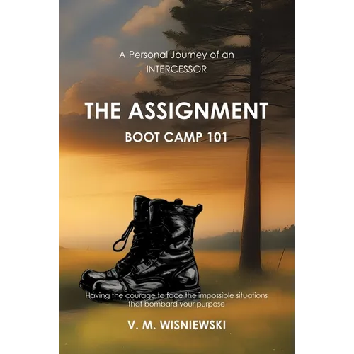 A Personal Journey of an INTERCESSOR: The Assignment Boot Camp 101