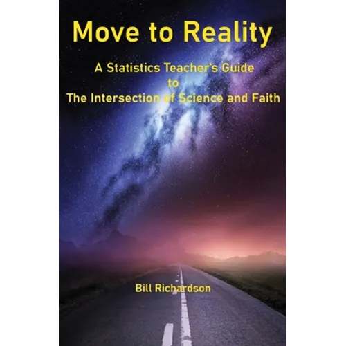 Move to Reality: A Statistics Teacher's Guide to The Intersection of Science and Faith