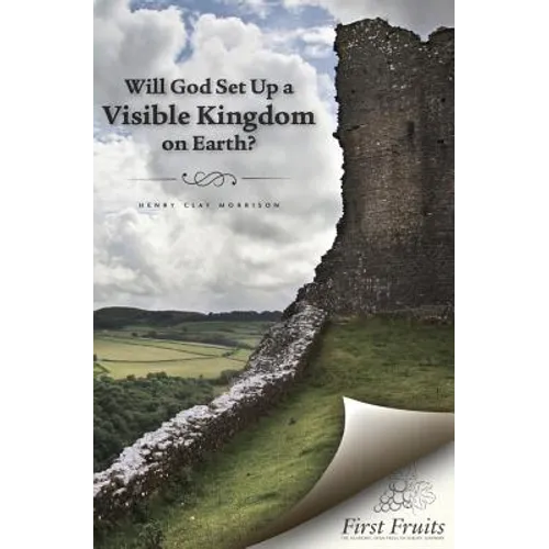 Will God set up a Visible Kingdom on Earth?