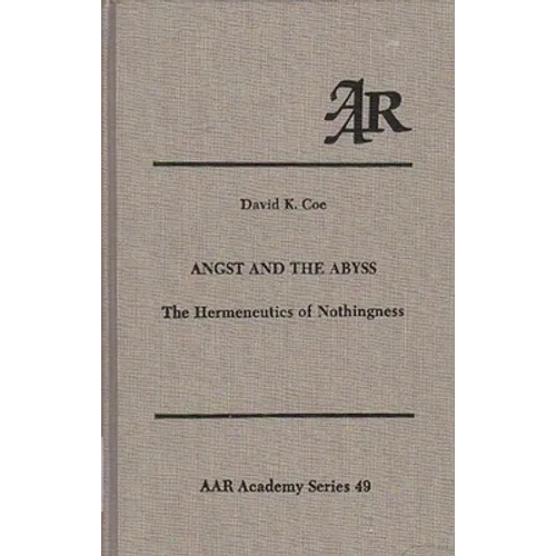 Angst and the Abyss: The Hermeneutics of Nothingness