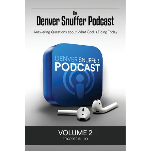 The Denver Snuffer Podcast Volume 2: 2019