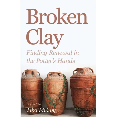 Broken Clay: Finding Renewal in the Potter's Hands