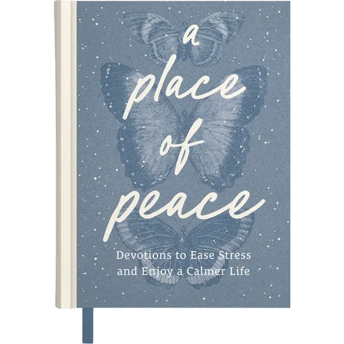 A Place of Peace: Devotions to Ease Stress and Enjoy a Calmer Life