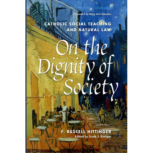 On the Dignity of Society Catholic Social Teaching and Natural Law