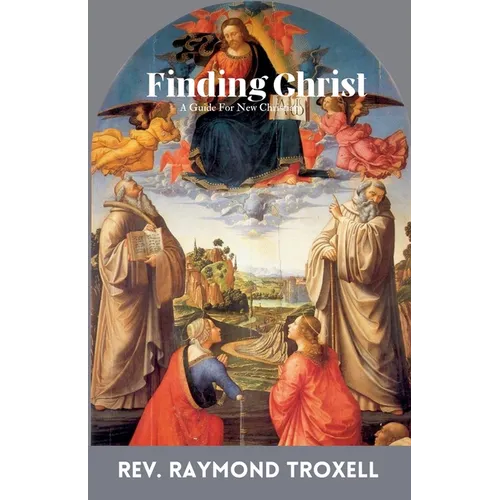 Finding Christ: A Guide For New Christians