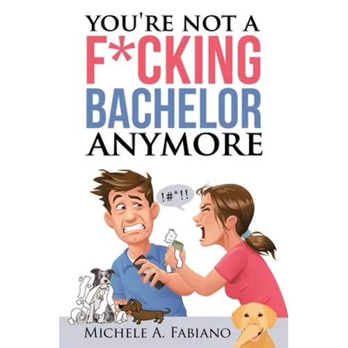 You're Not a Fucking Bachelor Anymore