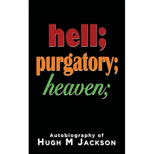 Hell; purgatory; heaven