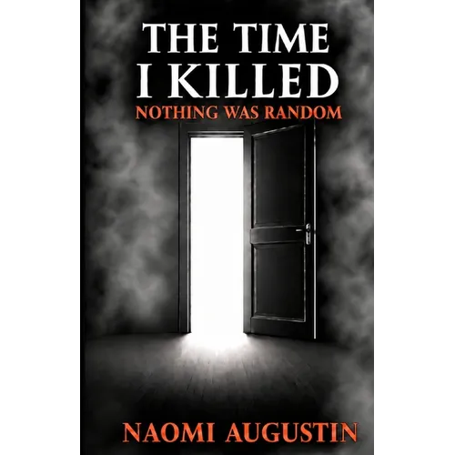 The Time I Killed: Nothing Was Random
