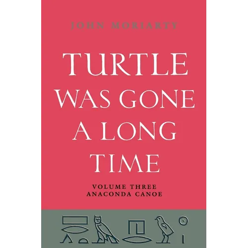 Turtle Was Gone A Long Time Vol.3: Anaconda Canoe