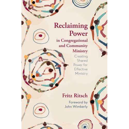 Reclaiming Power in Congregational and Community Ministry: Creating Shared Power for Effective Ministry
