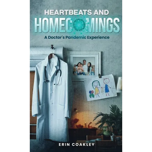 Heartbeats And Homecomings: A Doctor's Pandemic Experience