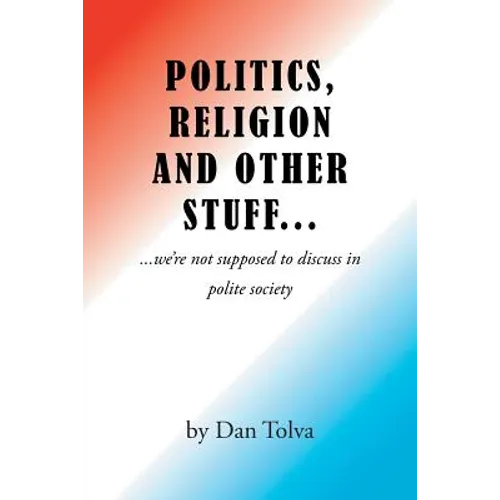 Politics, Religion and Other Stuff...