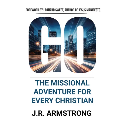 Go: The Missional Adventure of Every Christian
