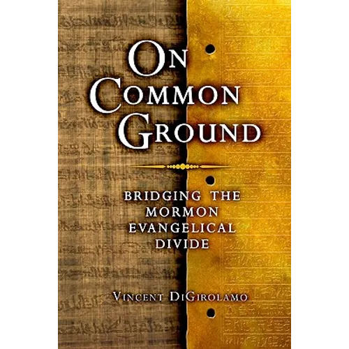 On Common Ground: Bridging the Mormon Evangelical Divide