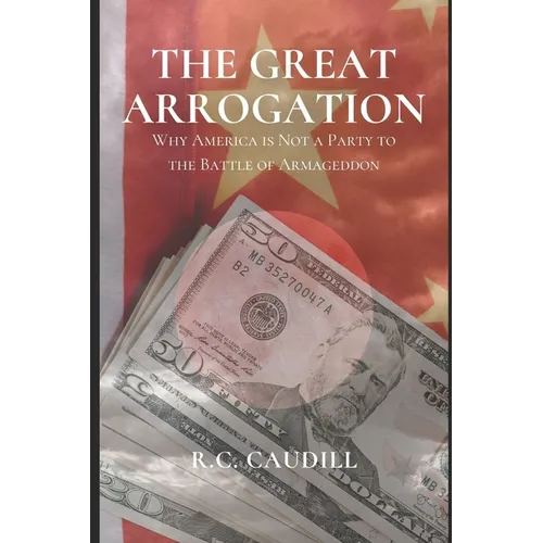 The Great Arrogation: Why America is Not a Party to the Battle of Armageddon