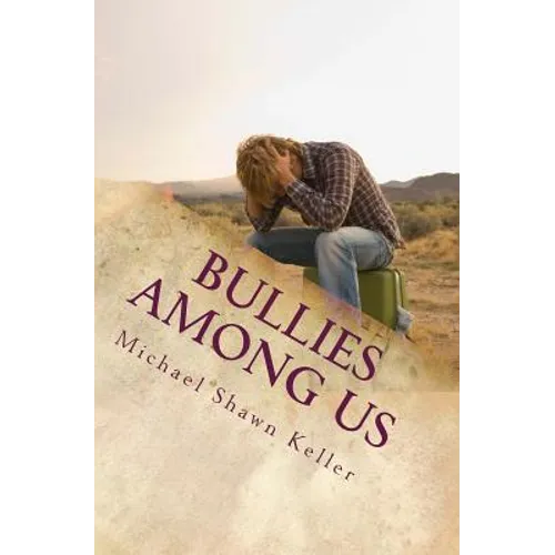 Bullies Among Us: A Simple Guide to Stop Bullying at School and at Work