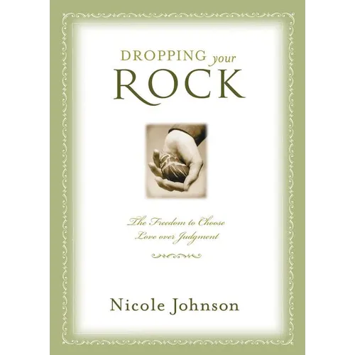Dropping Your Rock: The Freedom to Choose Love Over Judgment