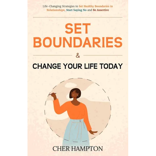 Set Boundaries and Change Your Life Today