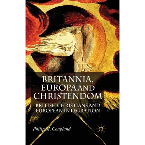 Britannia, Europa and Christendom: British Christians and European Integration