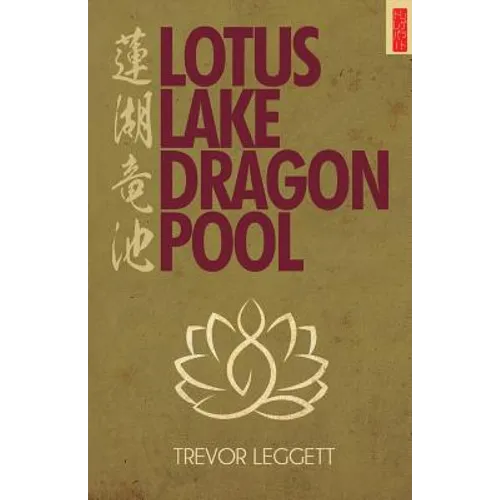 Lotus Lake, Dragon Pool: Further Encounters In Yoga and Zen