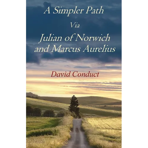A Simpler Path Via Julian of Norwich and Marcus Aurelius